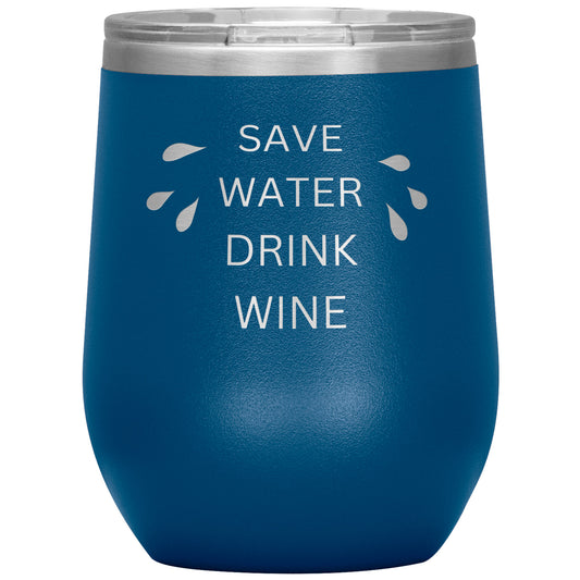 "Save Water Drink Wine" 12 oz Laser Etched Wine Tumbler